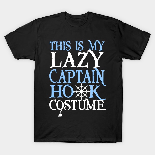This Is My Lazy Captain Hook Costume. Halloween. T-Shirt by KsuAnn